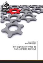 Couverture du livre « Six Sigma Au Service De L'Amelioration Continue » de Alloul-I aux éditions Noor Publishing