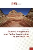 Couverture du livre « Elements d'ergonomie pour l'aide A la conception du SI dans la TPe » de Richard Abiteboul aux éditions Editions Universitaires Europeennes