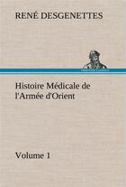 Couverture du livre « Histoire medicale de l'armee d'orient volume 1 » de Desgenettes R (. aux éditions Tredition