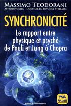 Couverture du livre « Synchronicité ; le rapport entre physique et psyché de Pauli et Jung à Chopra (3e édition) » de Massimo Teodorani aux éditions Macro Editions