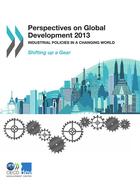 Couverture du livre « Perspectives on global development 2013 ; industrial policies in a changing world » de Ocde aux éditions Oecd