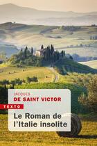 Couverture du livre « Le roman de l'Italie insolite » de Jacques De Saint Victor aux éditions Tallandier