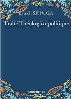 Couverture du livre « Traité théologico-politique » de Baruch Spinoza aux éditions Bookelis