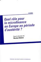 Couverture du livre « Quel rôle pour la microfinance en Europe en période d'austérité ? » de Nicolas Rebiere aux éditions Pu De Bordeaux