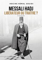 Couverture du livre « Messali hadj liberateur ou traitre » de Hocine Kemal Souidi aux éditions Sydney Laurent
