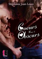 Couverture du livre « Coeurs obscurs Tome 2 » de Stephanie Jean-Louis aux éditions Evidence Editions