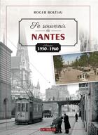 Couverture du livre « Se souvenir de Nantes : Années 1950-1960 » de Roger Boiziau aux éditions Geste