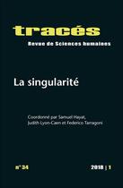 Couverture du livre « Tracés, n° 34/2018 : La singularité » de Lyon-C Hayat Samuel aux éditions Ens Lyon