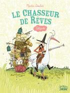 Couverture du livre « Le chasseur de rêves : Intégrale Tomes 1 à 3 » de Martin Desbat aux éditions Sarbacane