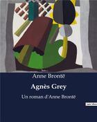 Couverture du livre « Agnès Grey : Un roman d'Anne Brontë » de Anne Bronte aux éditions Culturea