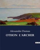 Couverture du livre « OTHON L'ARCHER » de Alexandre Dumas aux éditions Culturea