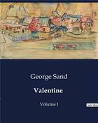 Couverture du livre « Valentine : Volume I » de George Sand aux éditions Culturea