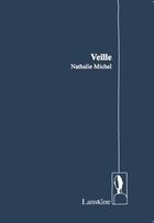 Couverture du livre « Veille » de Nathalie Michel aux éditions Editions Lanskine