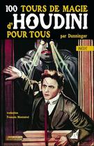 Couverture du livre « 100 tours de magie d'Houdini pour tous » de Joseph Dunninger aux éditions Fantaisium