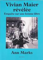 Couverture du livre « Vivian Maier révélée : l'histoire cachée de la nurse photographe » de Ann Marks aux éditions Delpire