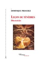 Couverture du livre « Leçon de ténèbres : dits et récits » de Preschez Dominique aux éditions Tinbad