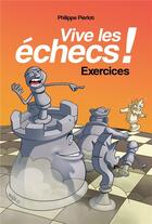 Couverture du livre « Vive les échecs ! exercices » de Pierlot Philippe aux éditions Olibris