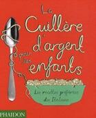 Couverture du livre « La cuillère d'argent pour les enfants ; les recettes préférées des italiens » de  aux éditions Phaidon Jeunesse