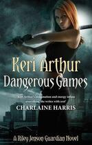 Couverture du livre « Dangerous Games » de Keri Arthur aux éditions Little Brown Book Group Digital