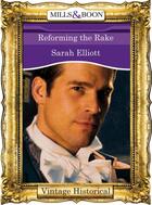 Couverture du livre « Reforming the Rake (Mills & Boon Historical) » de Sarah Elliott aux éditions Mills & Boon Series