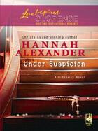 Couverture du livre « Under Suspicion (Mills & Boon Love Inspired Suspense) » de Alexander Hannah aux éditions Mills & Boon Series