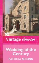 Couverture du livre « Wedding of the Century (Mills & Boon Vintage Cherish) » de Mclinn Patricia aux éditions Mills & Boon Series