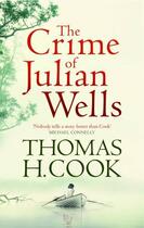 Couverture du livre « The Crime of Julian Wells » de Thomas H. Cook aux éditions Head Of Zeus