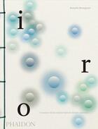 Couverture du livre « IRO : l'essence de la couleur dans le design japonais » de Rossella Menegazzo aux éditions Phaidon