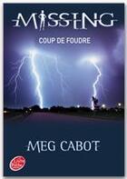 Couverture du livre « Missing t.1 ; coup de foudre » de Meg Cabot aux éditions Le Livre De Poche Jeunesse