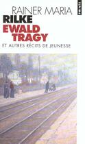 Couverture du livre « Ewald tragy, et autres recits de jeunesse » de Rainer Maria Rilke aux éditions Points