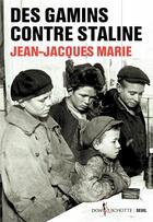 Couverture du livre « Des gamins contre Staline » de Jean-Jacques Marie aux éditions Seuil