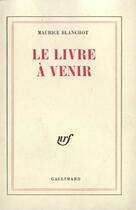 Couverture du livre « Le livre a venir » de Maurice Blanchot aux éditions Gallimard