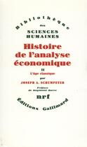 Couverture du livre « Histoire de l'analyse économique Tome 2 ; l'âge classique (1790 à 1870)) » de Joseph Aloys Schumpeter aux éditions Gallimard