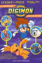 Couverture du livre « Digi-moi tout ! le guide officiel des digimon digital monsters - quel est ton digi-qi ? es-tu digi-o » de Michael Teitelbaum aux éditions Gallimard-jeunesse