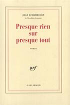 Couverture du livre « Presque rien sur presque tout » de Jean d'Ormesson aux éditions Gallimard