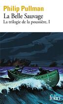 Couverture du livre « La trilogie de la poussière Tome 1 : la belle sauvage » de Philip Pullman aux éditions Folio