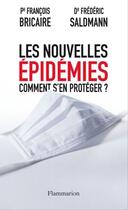 Couverture du livre « Les nouvelles épidémies ; comment s'en protéger ? » de Francois Bricaire et Frederic Saldmann aux éditions Flammarion