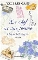 Couverture du livre « Le chef est une femme ; cap sur la Bretagne » de Valerie Gans aux éditions Flammarion