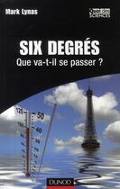 Couverture du livre « Six degrés ; que va-t-il se passer ? » de Lynas-M aux éditions Dunod