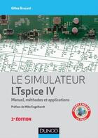 Couverture du livre « Le simulateur LTSpice IV ; manuel, méthodes et applications (2e édition) » de Gilles Brocard aux éditions Dunod