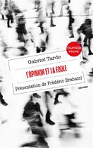 Couverture du livre « L'opinion et la foule : Présentation de Frédéric Brahami » de Gabriel Tarde aux éditions Dunod