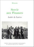 Couverture du livre « Servir aux finances » de Andre De Lattre aux éditions Igpde