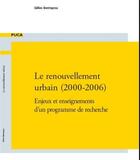 Couverture du livre « Le renouvellement urbain (2000-2006) ; enjeux et enseignements d'un programme de recherche » de Gilles Bentayou aux éditions Documents Officiels
