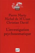 Couverture du livre « L'investigation psychosomatique (2e ed) » de David Christian et Pierre Marty et Michel De M'Uzan aux éditions Puf