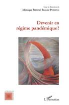 Couverture du livre « Devenir en régime pandémique ? » de Monique Selim et Pascale Phelinas aux éditions L'harmattan