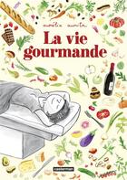 Couverture du livre « La vie gourmande » de Aurelia Aurita aux éditions Casterman