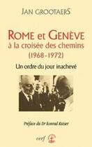 Couverture du livre « Rome et Genève à la croisée des chemins (1968-1972) » de Jan Grootaers aux éditions Cerf