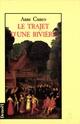 Couverture du livre « Le trajet d'une riviere - vie et les aventures parfois secretes de francis tregian, gentilhomme et m » de Anne Cuneo aux éditions Denoel