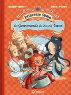 Couverture du livre « Princesse Sumo Tome 2 : la gourmande du Sacré-Coeur » de Daniel Picouly et Magali Fournier aux éditions Magnard