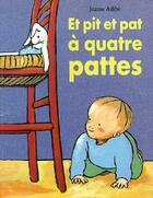 Couverture du livre « Et pit et pat a quatre pattes » de Jeanne Ashbe aux éditions Ecole Des Loisirs